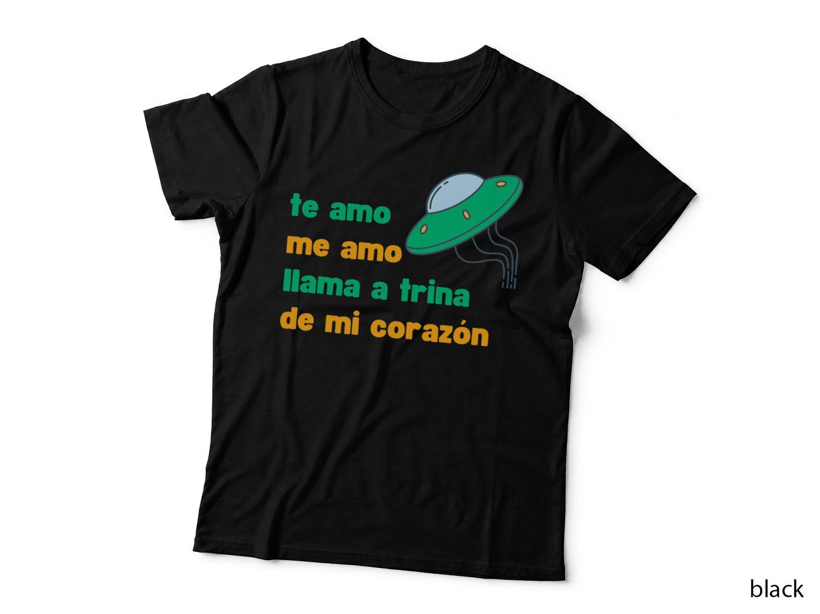 TE AMO ME AMO LLAMA a TRINA DE MI Corazon OVNI ALIEN VIRAL T-Shirt