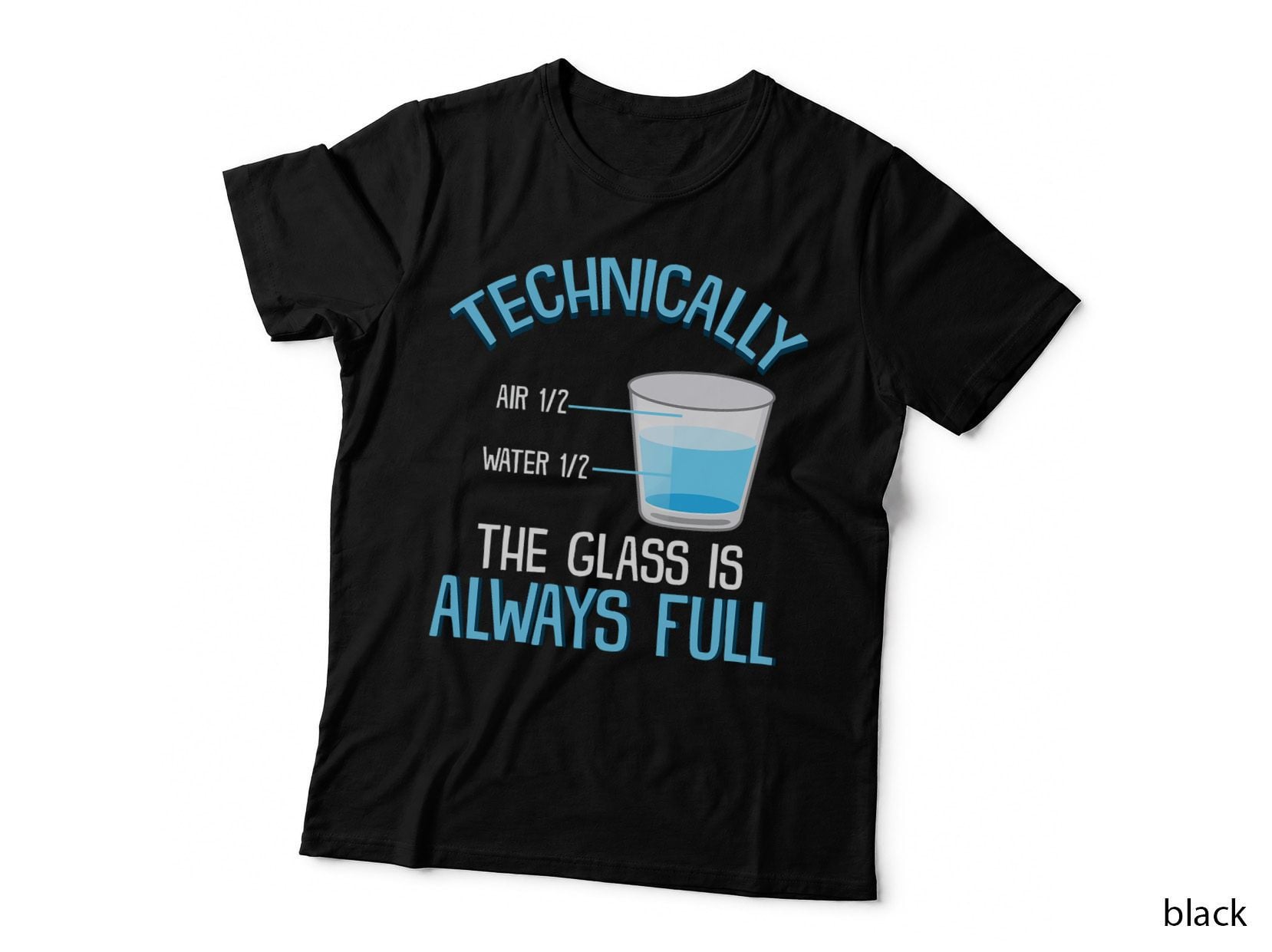 Technically the Glass Is Always Full -Clever Science T-Shirt