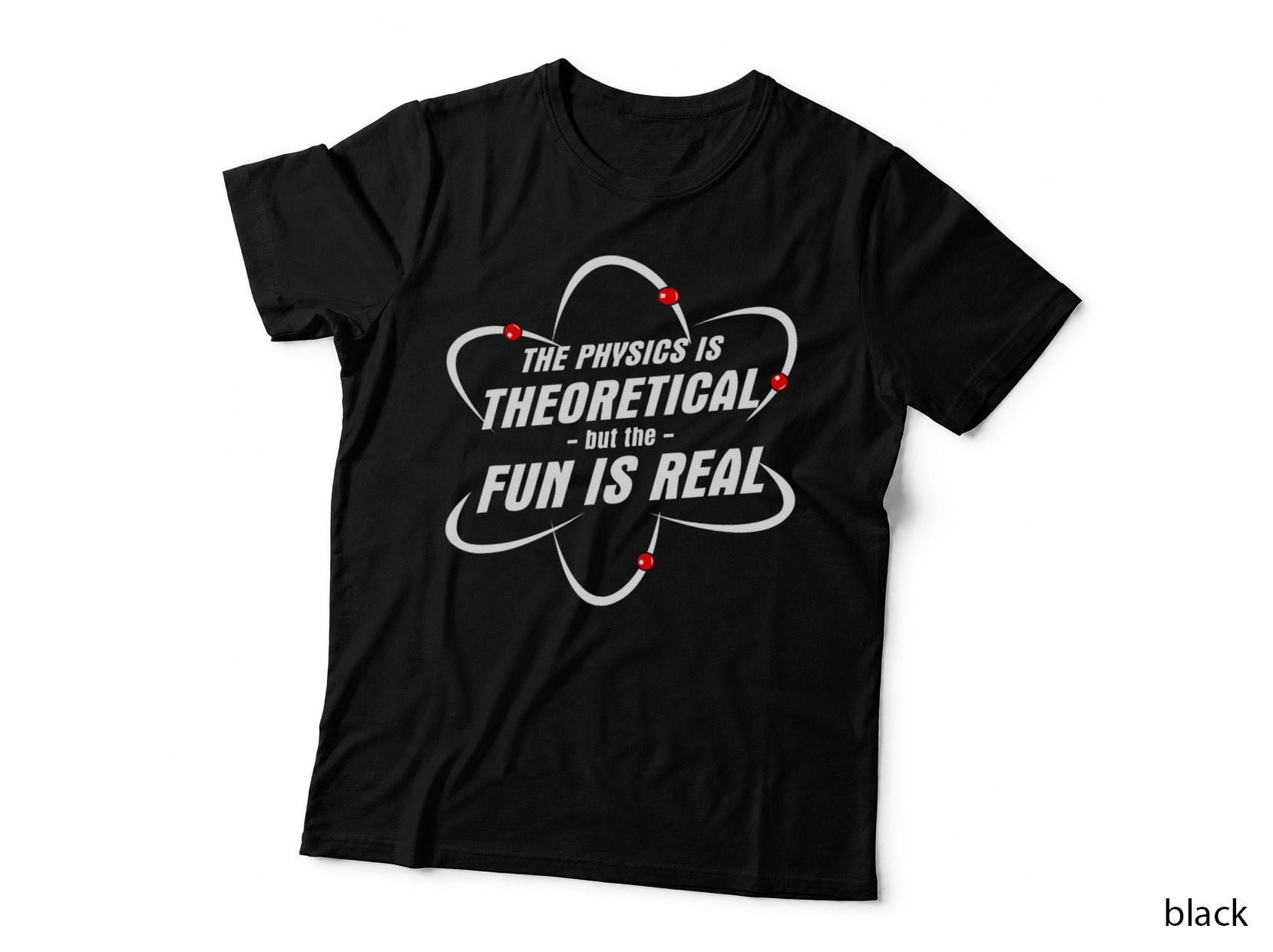 The Physics Is Theoretical T-Shirt, Science Apparel, Science Nerd Gift