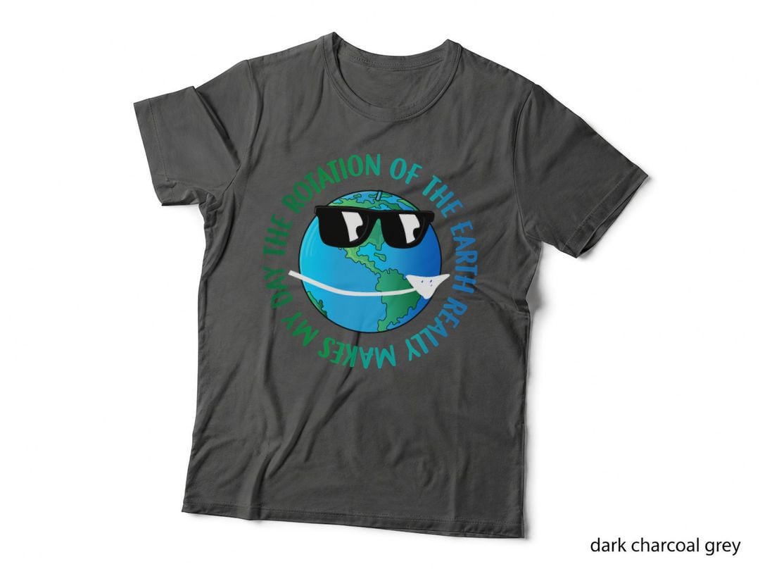 The Rotation of the Earth Really Makes My Day T-Shirt, Science Gift