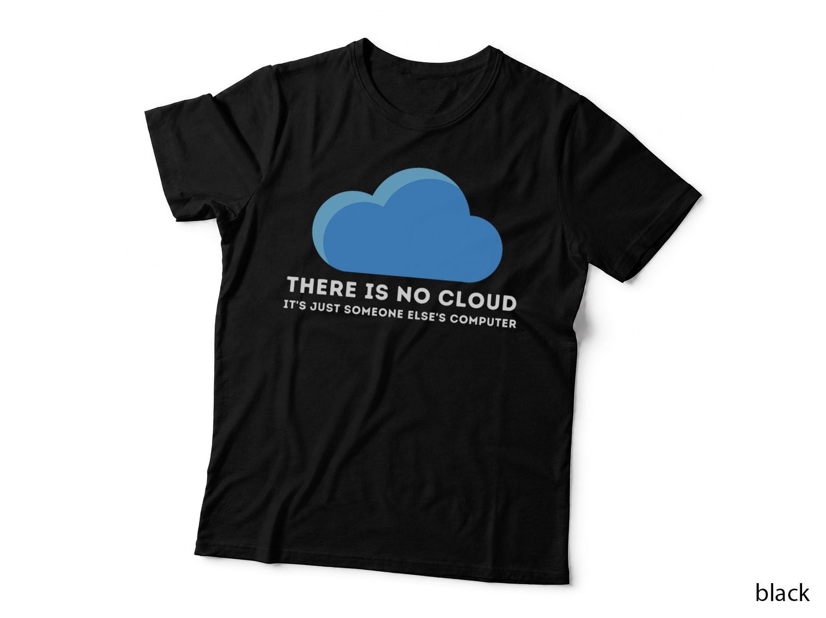 There Is No Cloud - Computer Science Programmer & Coding T-Shirt