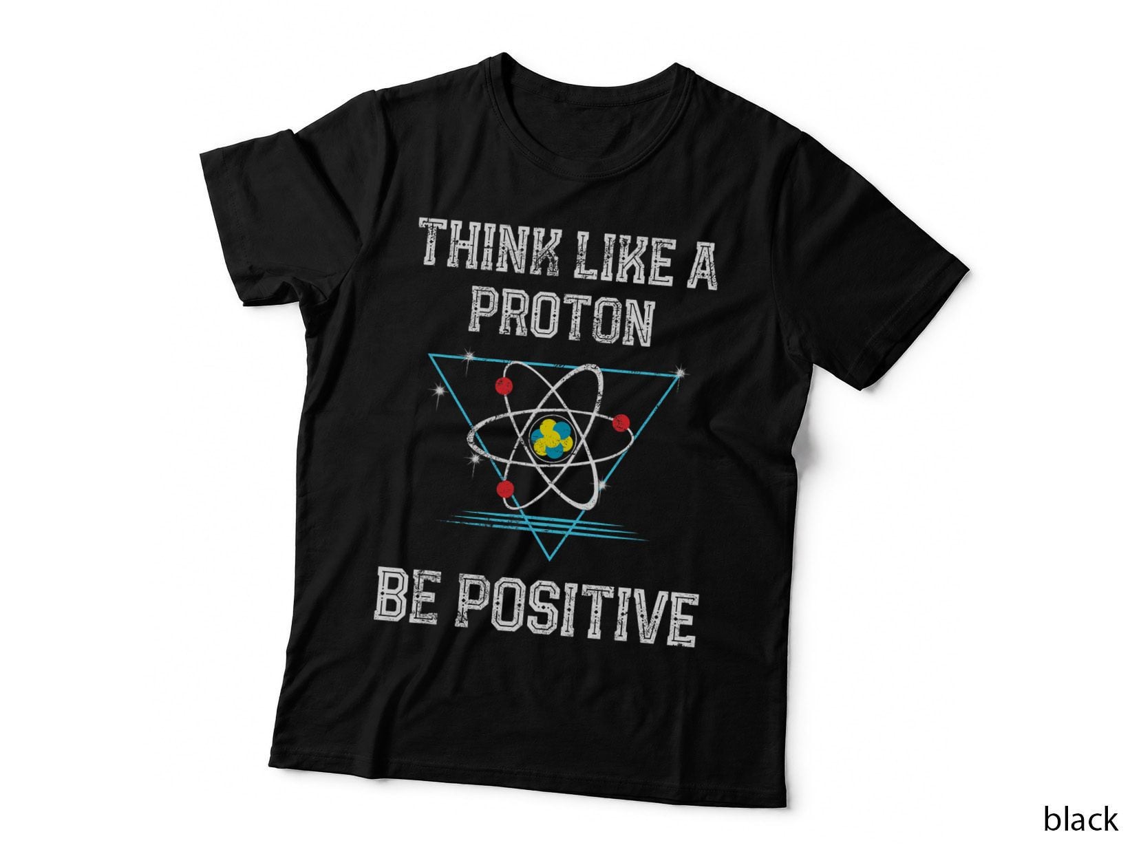 Think Like a Proton T-Shirt, Quantum Physics Nerd Apparel, Science Geek Gift
