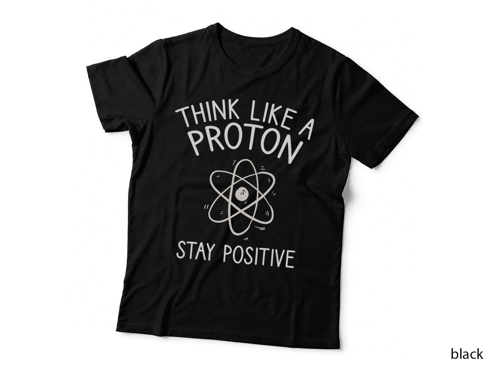 Think Like a Proton T-Shirt, Science Geek Apparel, Physics Nerd Gift