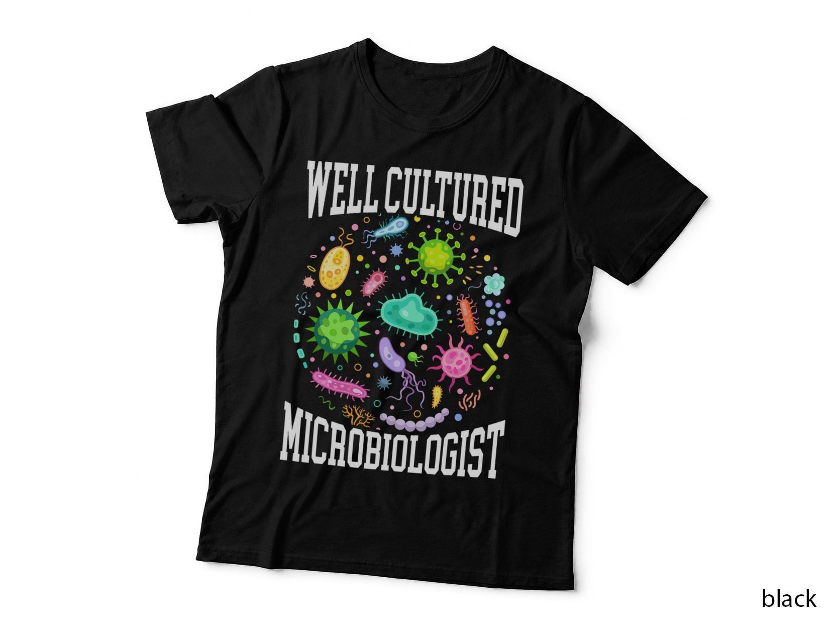 Well Cultured Microbiologist T-Shirt, Science Microbiology Print
