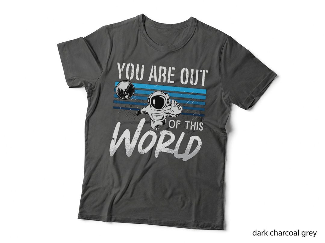 You Are Out of This World Love Science Space Astronomy Lover T-Shirt