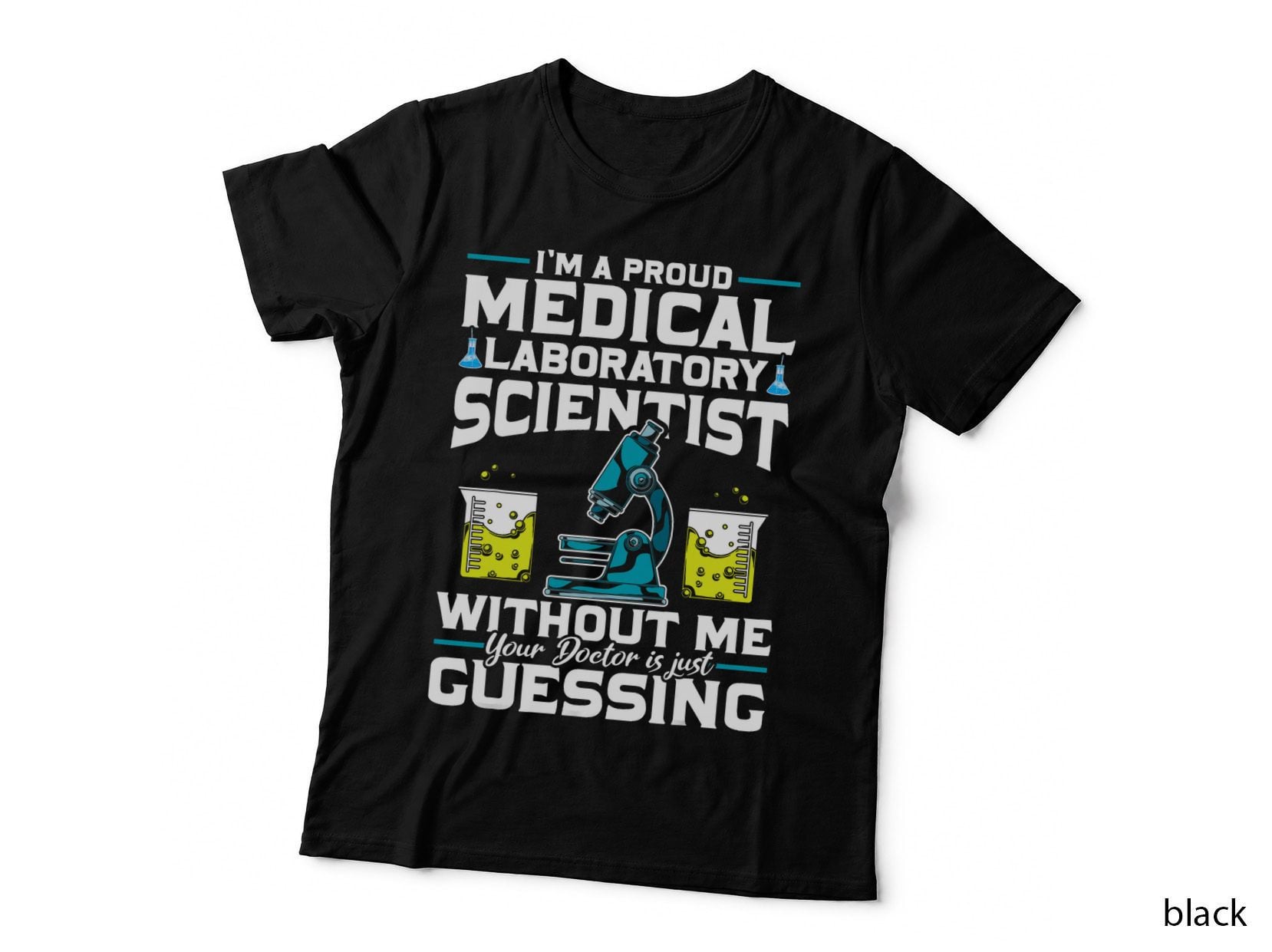 Your Doctor Is Just Guessing Medical Laboratory Scientist T-Shirt