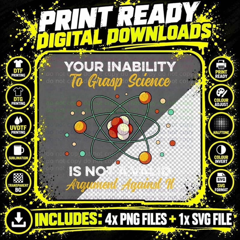 Your Inability to Grasp Science Is Not a Valid Argument Png SVG Digital Bundle