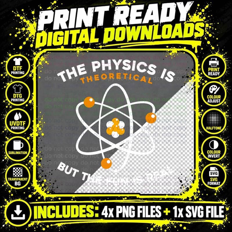 Physicist - the Physics Is Theoretical but the Fun Is Png SVG Digital Bundle