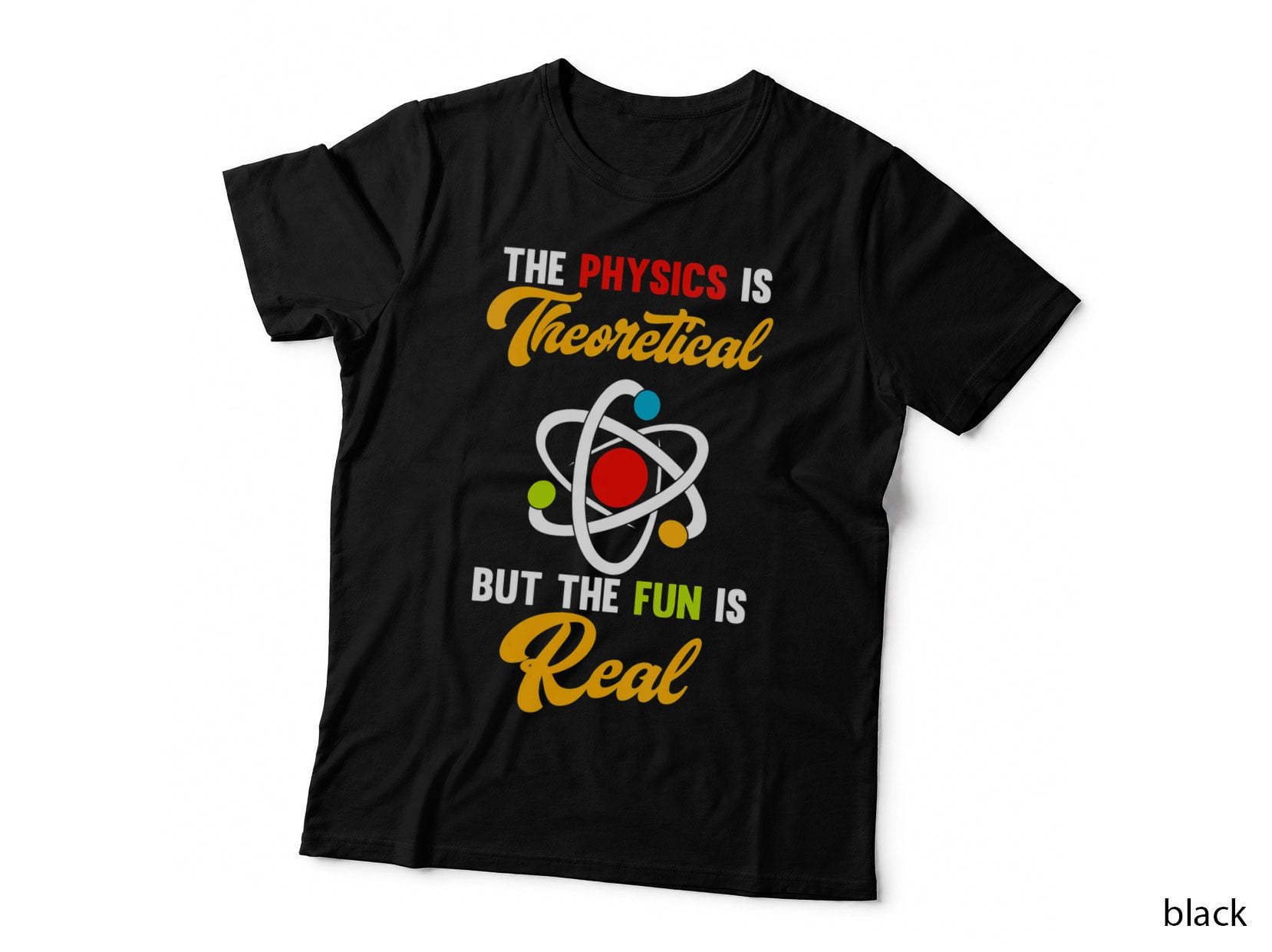 Physics Is Theoretical Fun Is Real Science Scientist T-Shirt