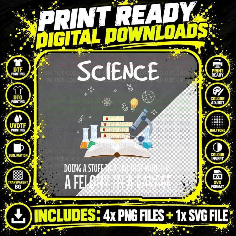 Science Doing Stuff in a Lab That Would Be a Felon Png SVG Digital Bundle