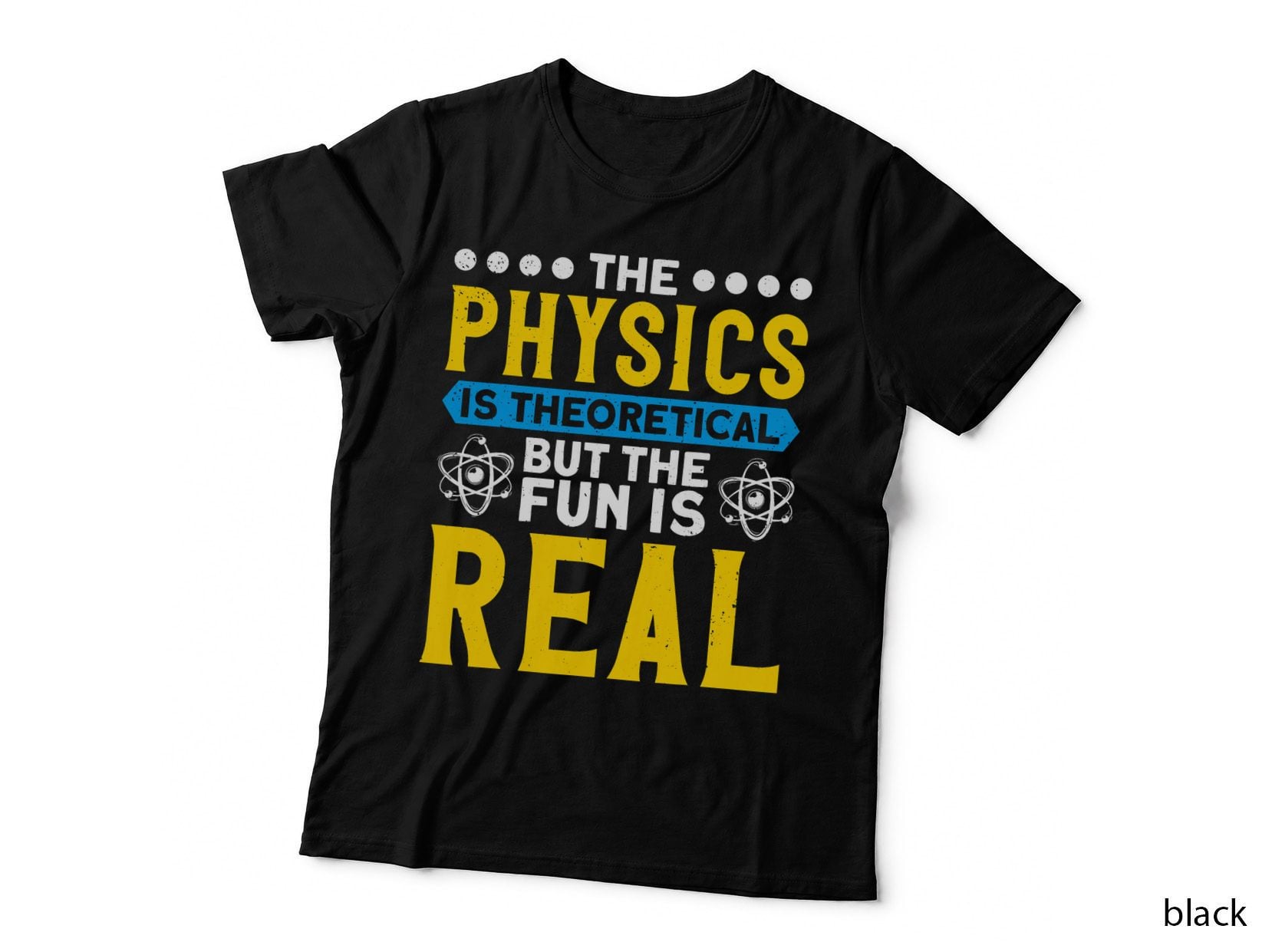 The Physics Is Theoretical but Fun Is Real Science Physics T-Shirt