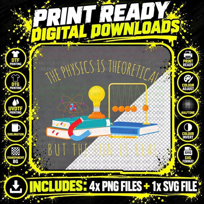 The Physics Is Theoretical but the Fun Is Real Science Png SVG Digital Bundle