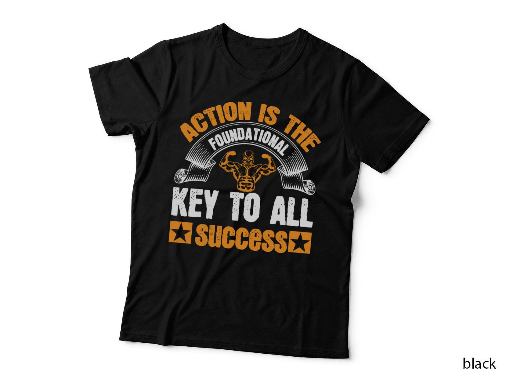 Action Is the Foundational Key to All Success Foundation Motivational T-Shirt