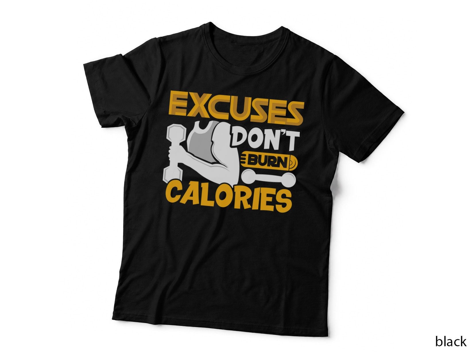 Excuses Don't Burn Calories Arm Yellow Motivational T-Shirt