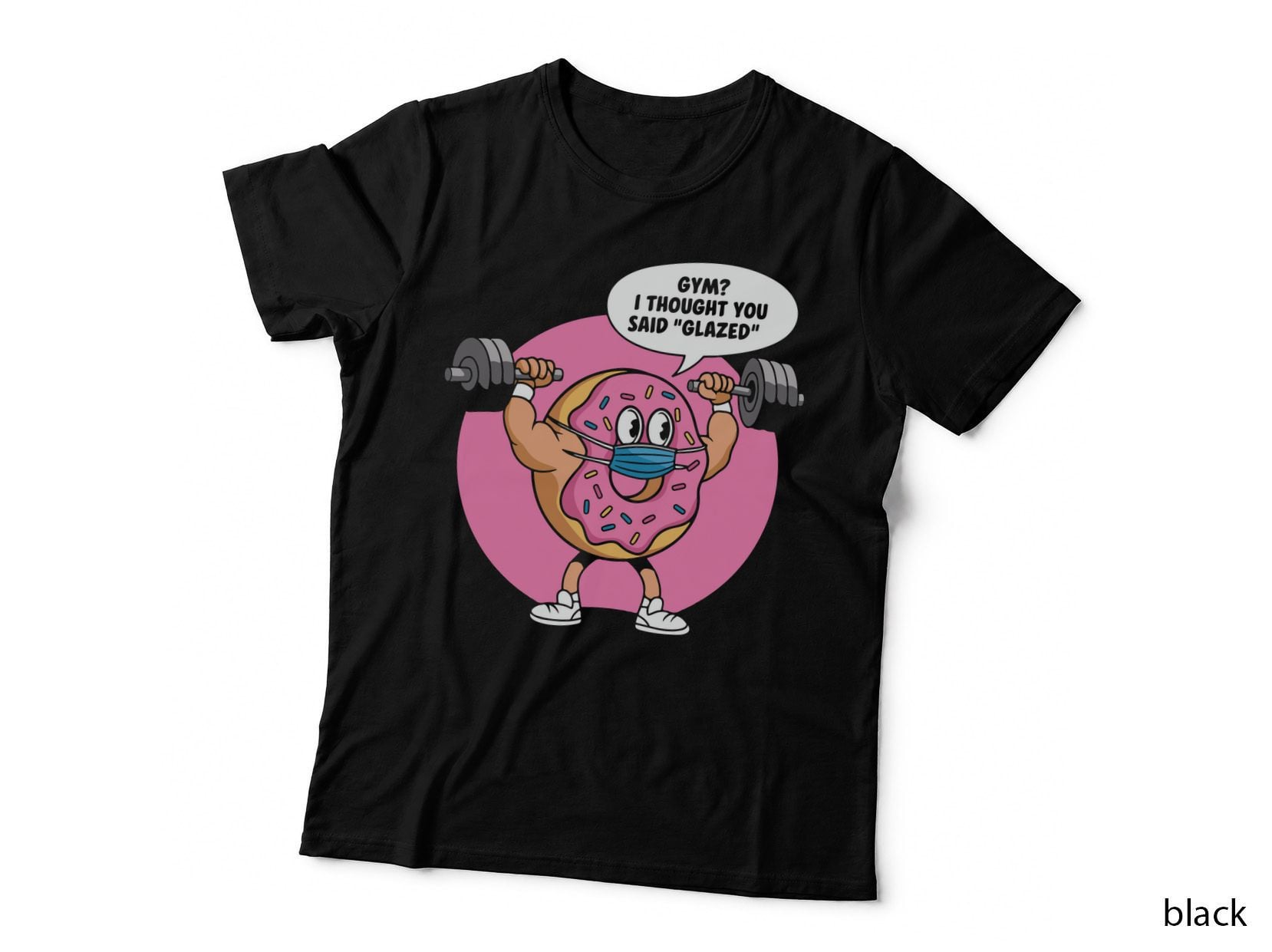Gym I Thought You Said Glazed Donut Mask Pink Humorous T-Shirt