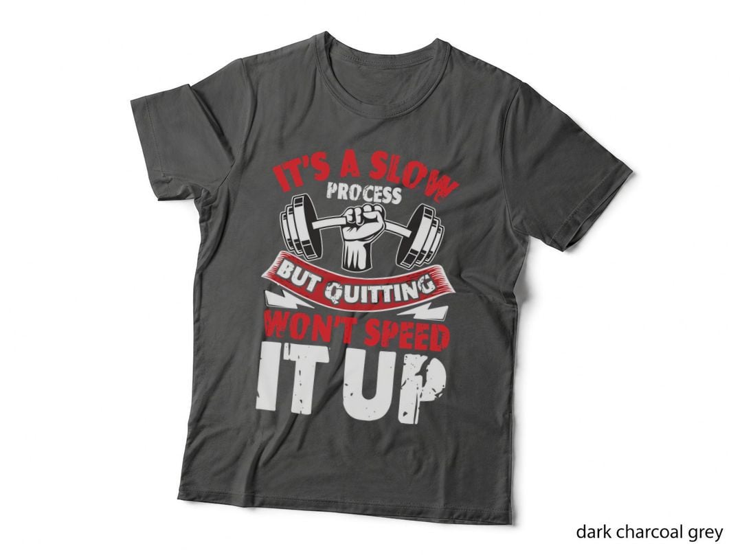 It's a Slow Process but Quitting Won't Speed Dumbbell Fist Red White T-Shirt