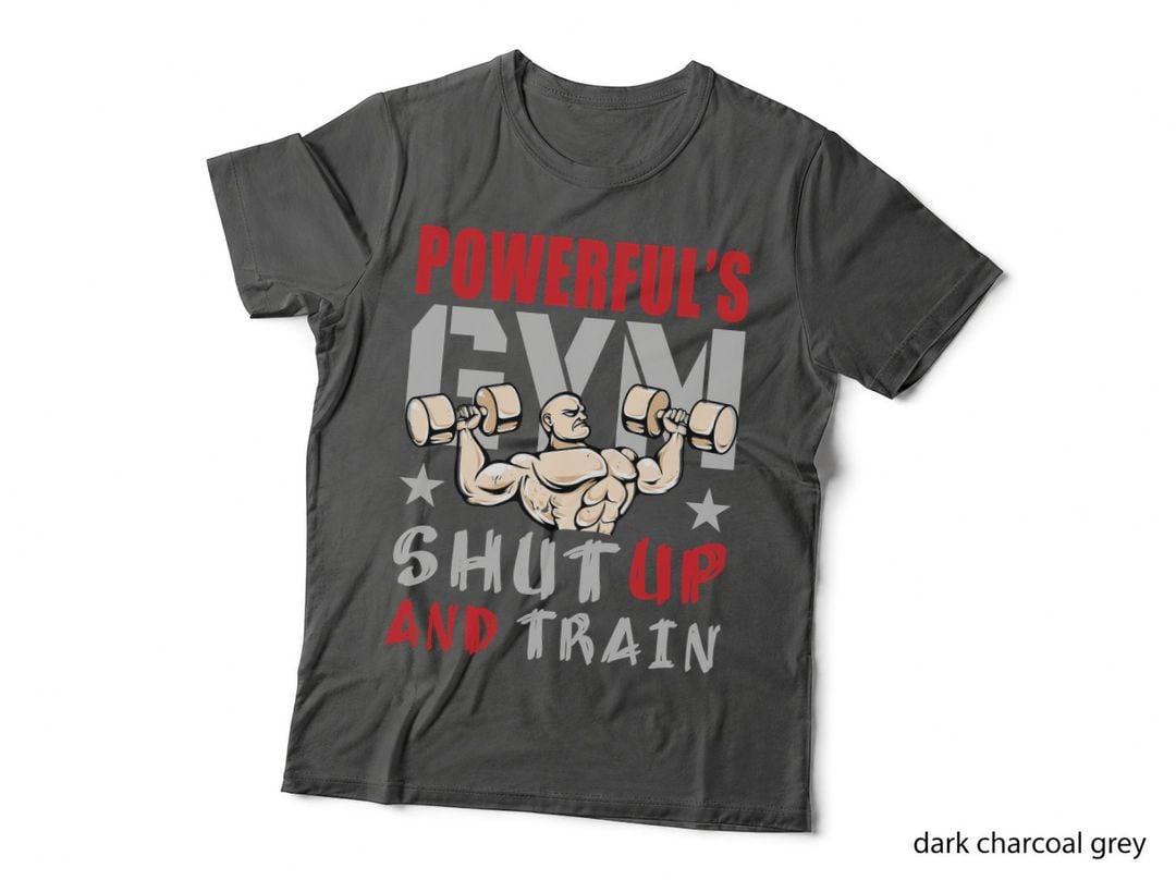 Powerful's Gym Shut up and Train Muscular Dumbbells Motivational T-Shirt
