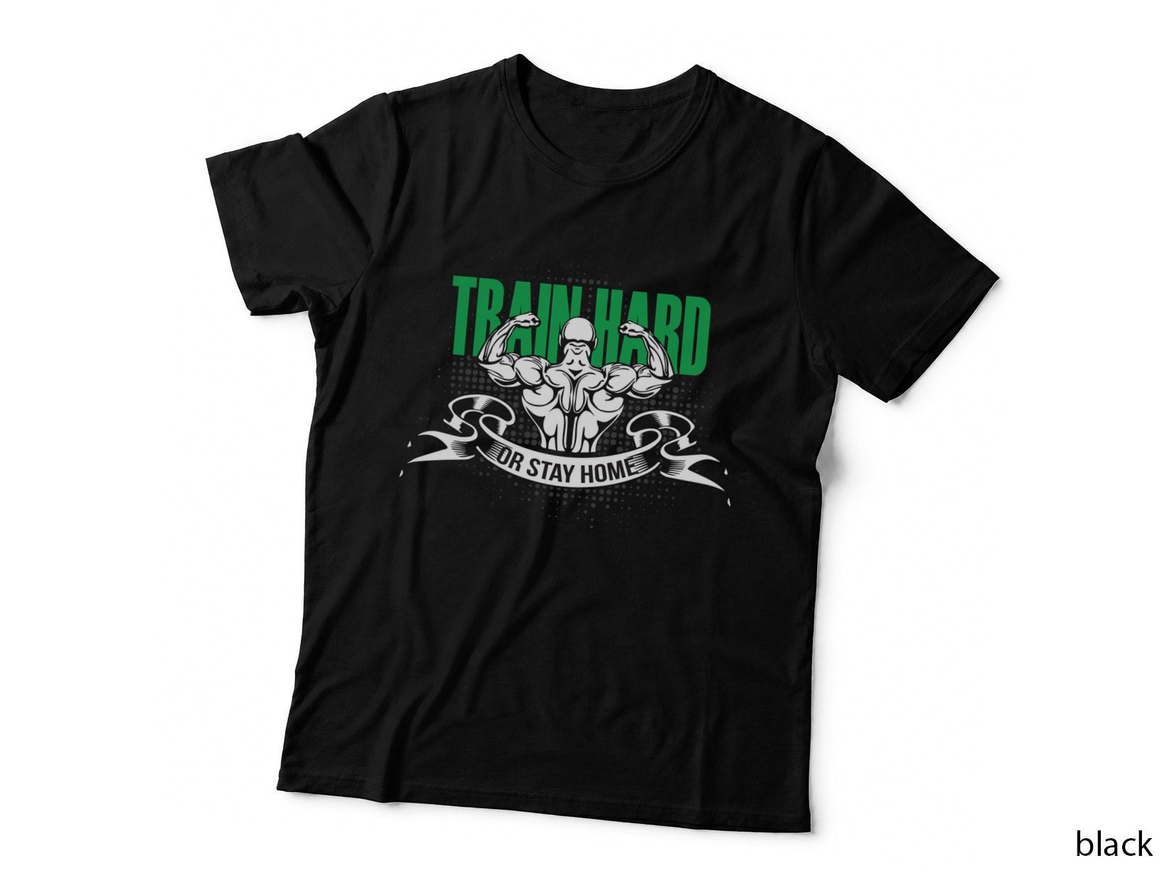 Train Hard or Stay Home Green White Muscular Bodybuilder Bold T-Shirt