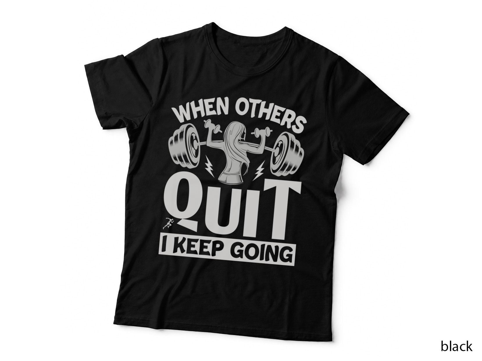 When Others Quit I Keep Going Black White Barbell Text Dumbbell T-Shirt