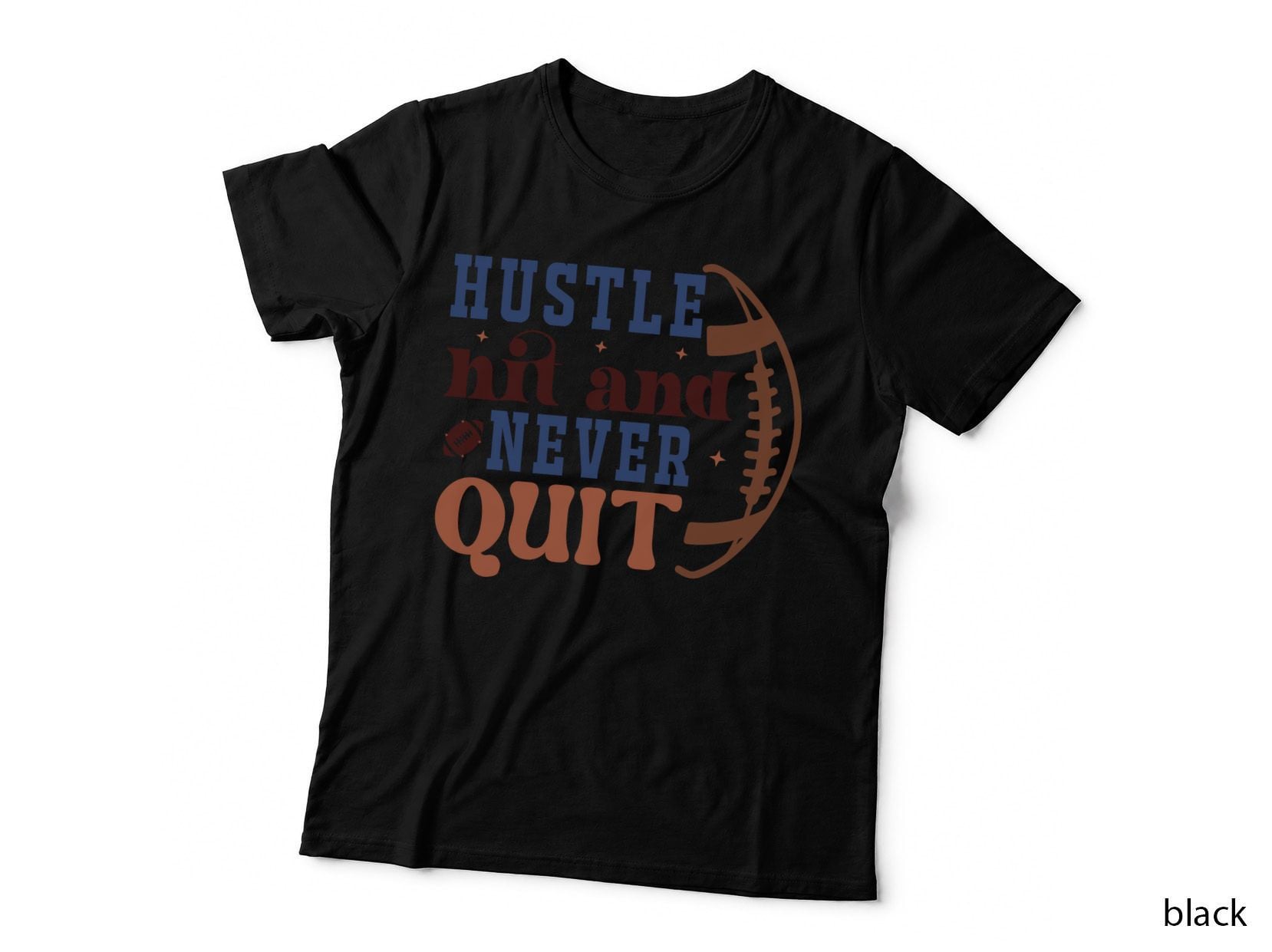 Hustle Hit and Never Quit Football T-Shirt, Football-Themed Motivational
