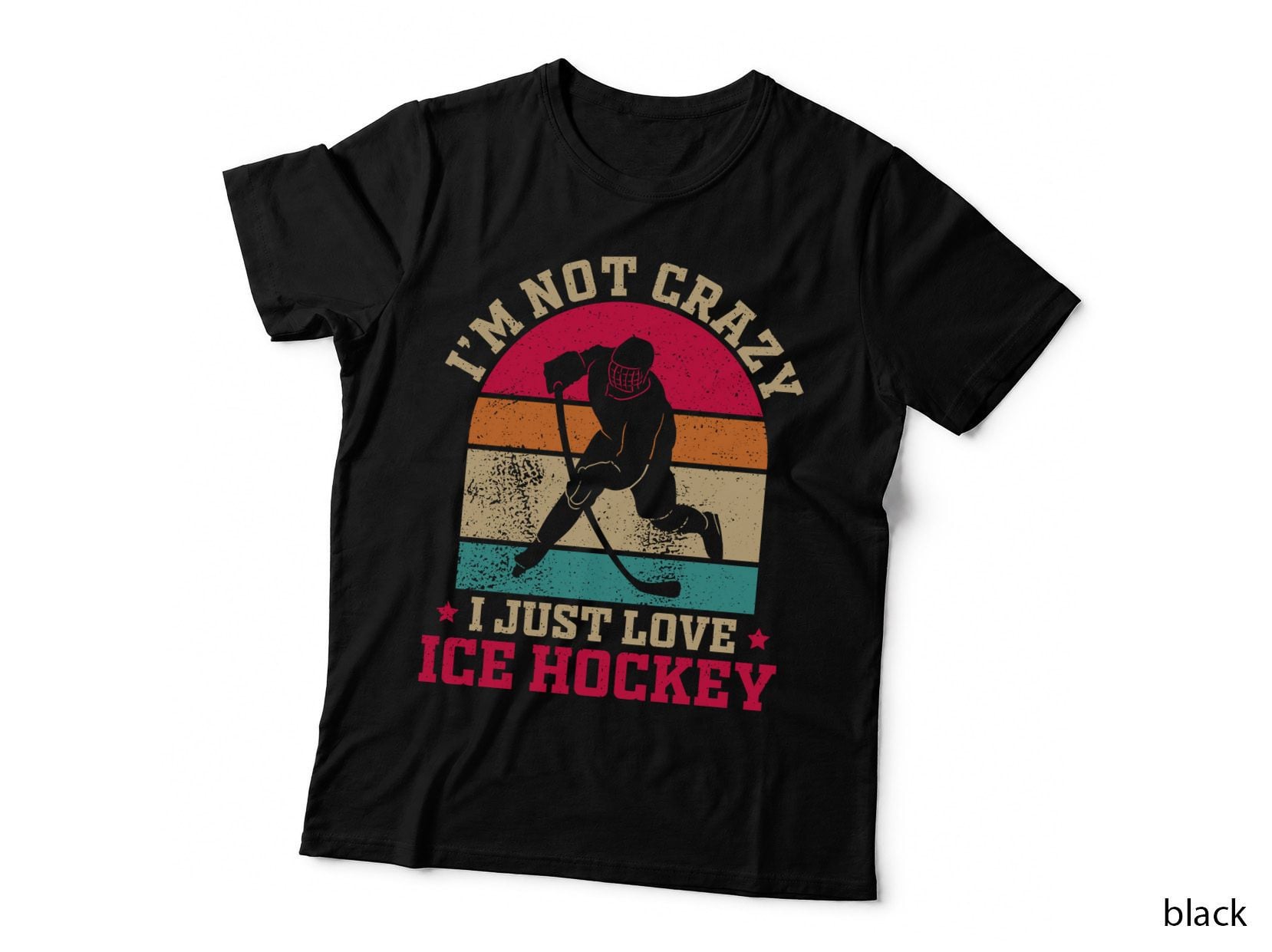 I'm Not Crazy I Just Love Ice Hockey T-Shirt