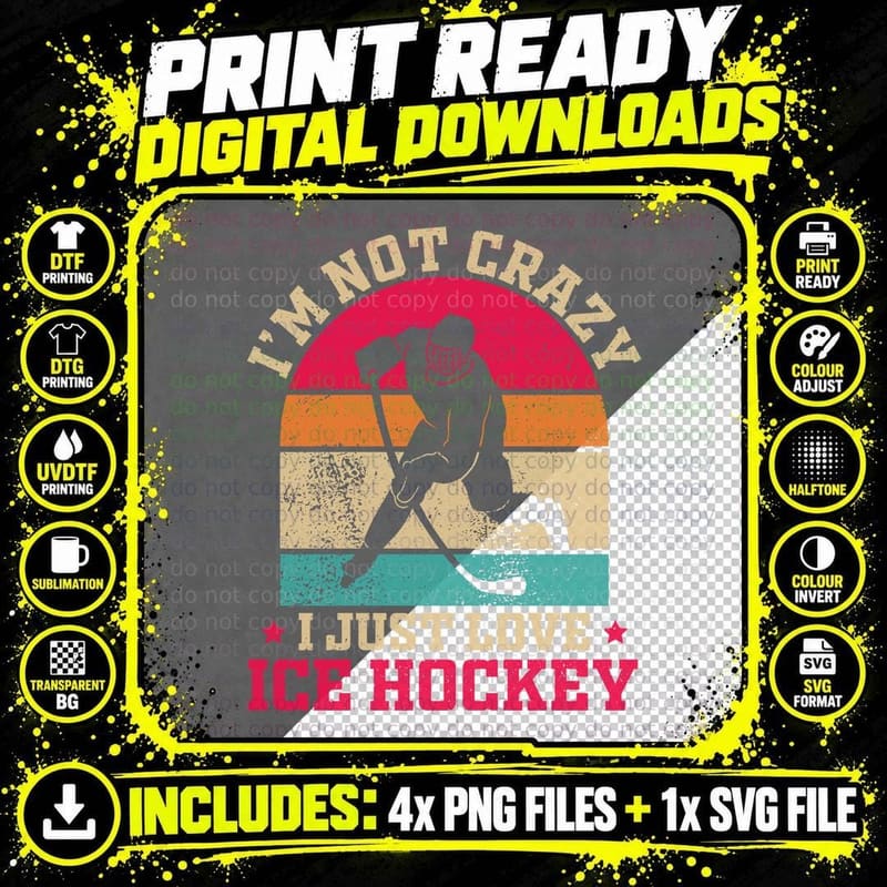 I'm Not Crazy I Just Love Ice Hockey T-Shirt Png SVG Digital Bundle