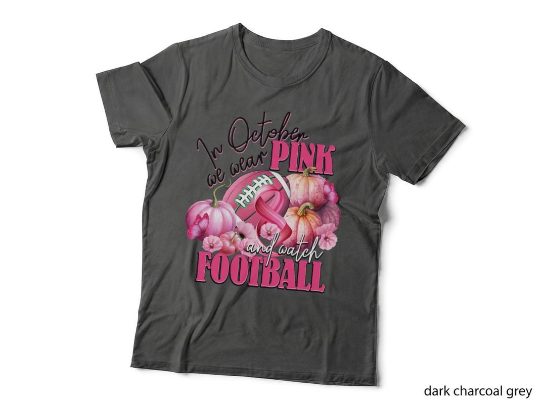 In October We Wear Pink and Watch Football T-Shirt