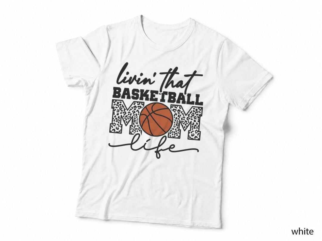 Livin' That Basketball Mom Life Basketball T-Shirt
