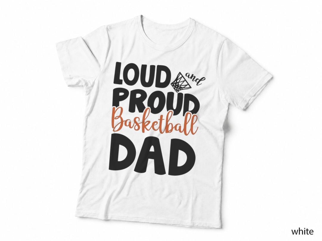 Loud and Proud Basketball Dad Basketball T-Shirt