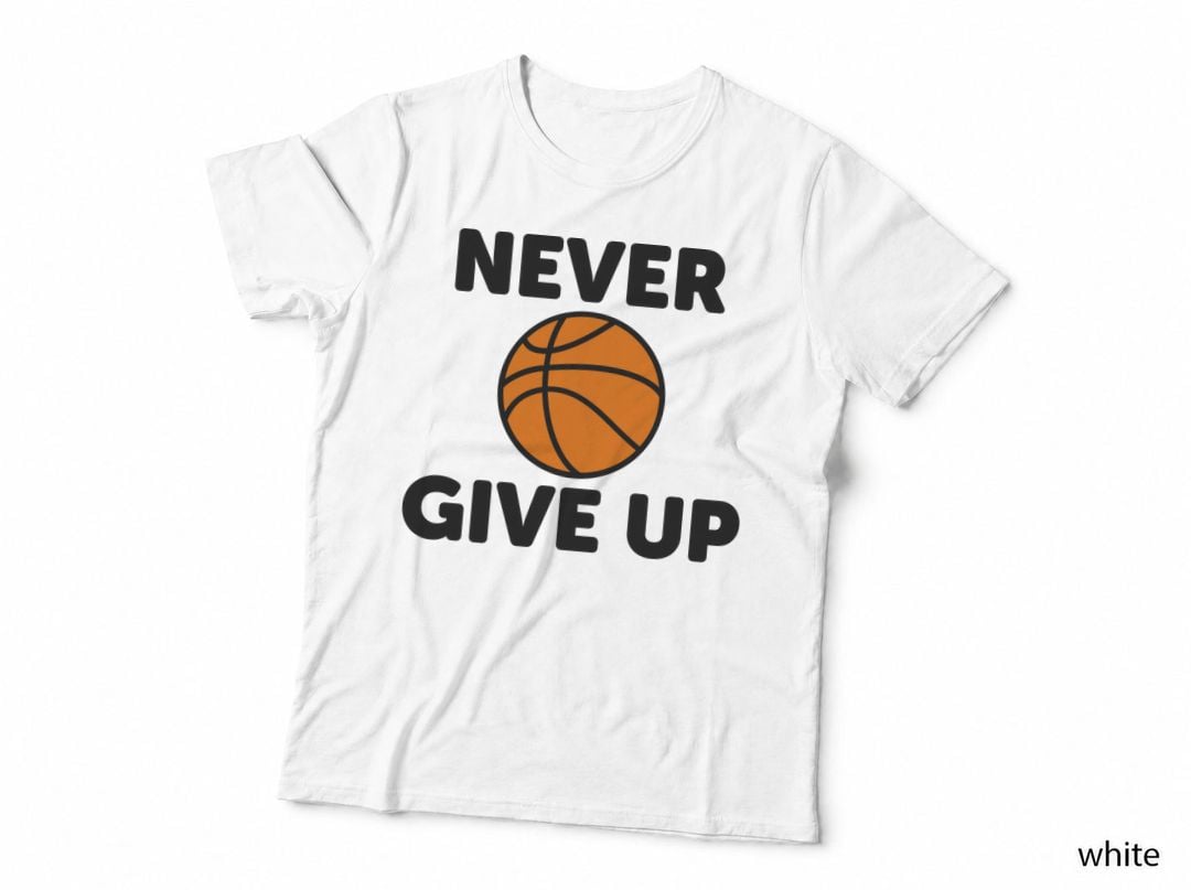 Never Give up Basketball T-Shirt, Basketball Motivational Poster Graphic Tee