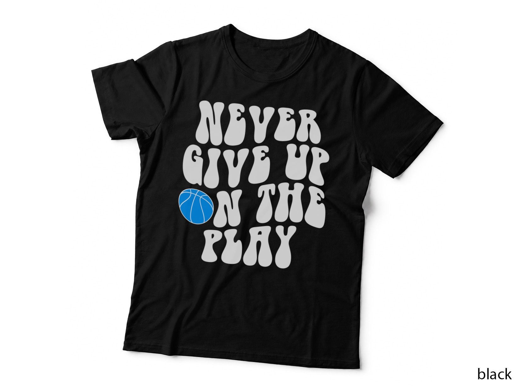 Never Give up on the Play Basketball T-Shirt, Basketball Motivational Graphic