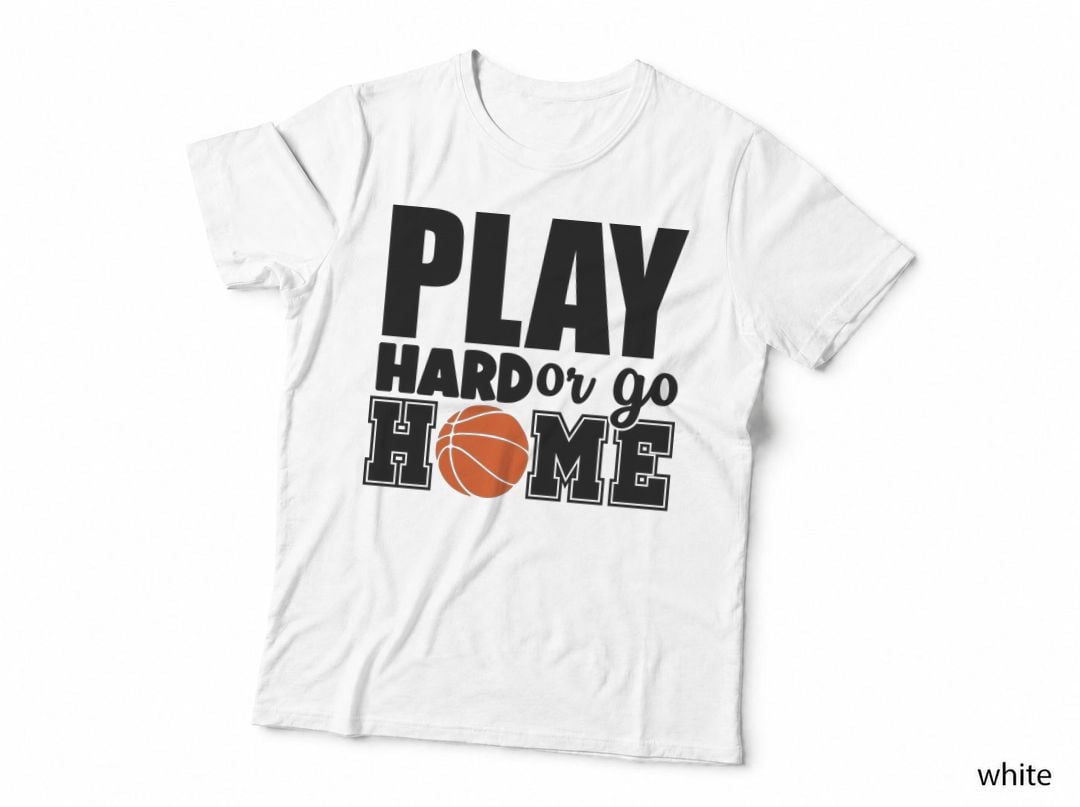 Play Hard or Go Home Basketball T-Shirt, Basketball-Themed Motivational Graphic