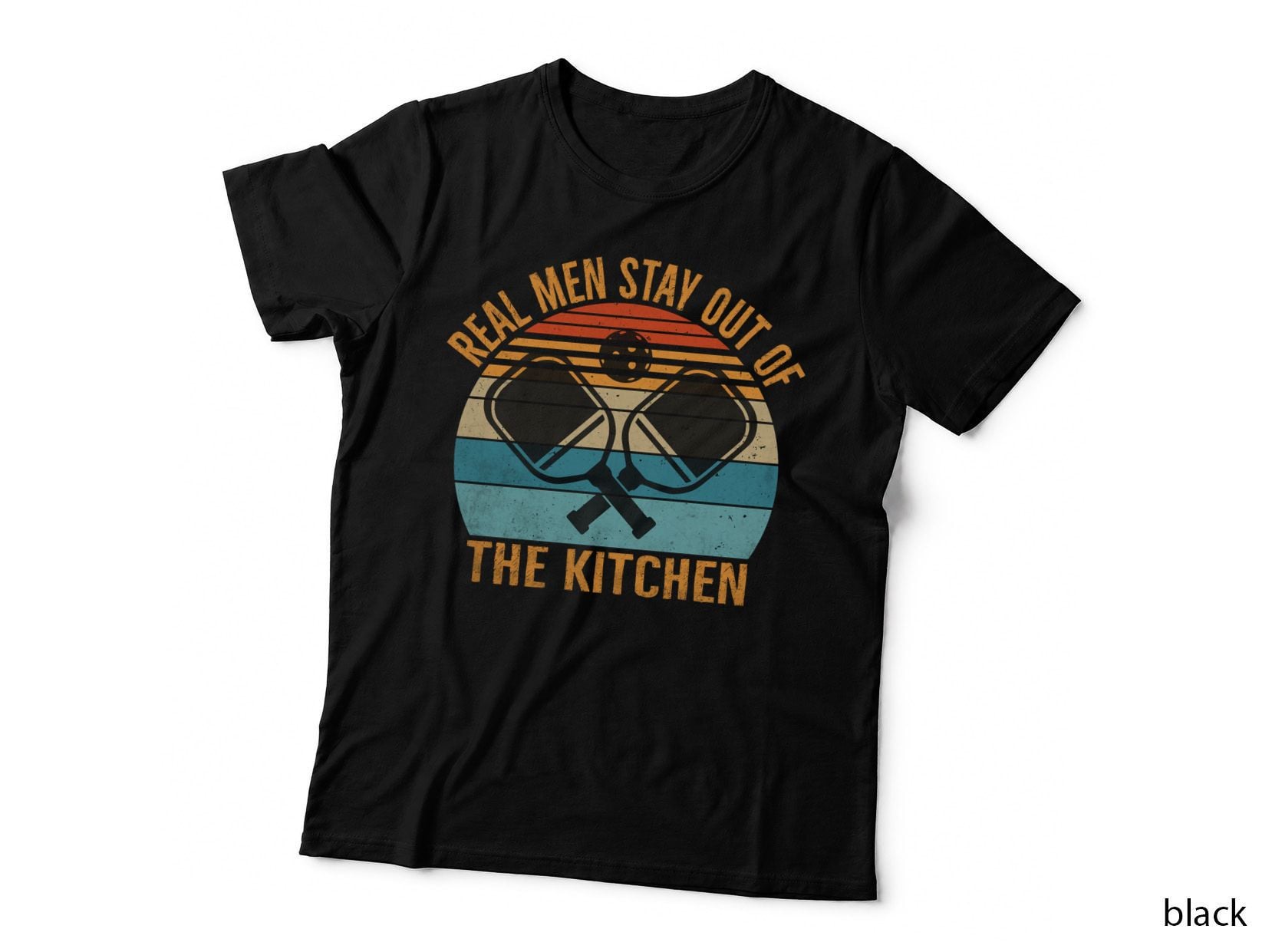 Real Men Stay Out of the Kitchen Pickleball T-Shirt
