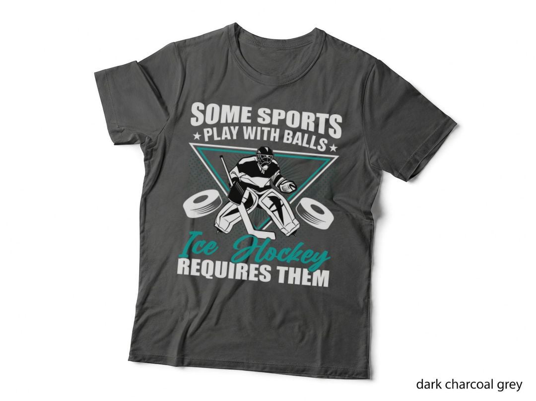 Some Sports Play with Balls Ice Hockey Requires Them Hockey T-Shirt