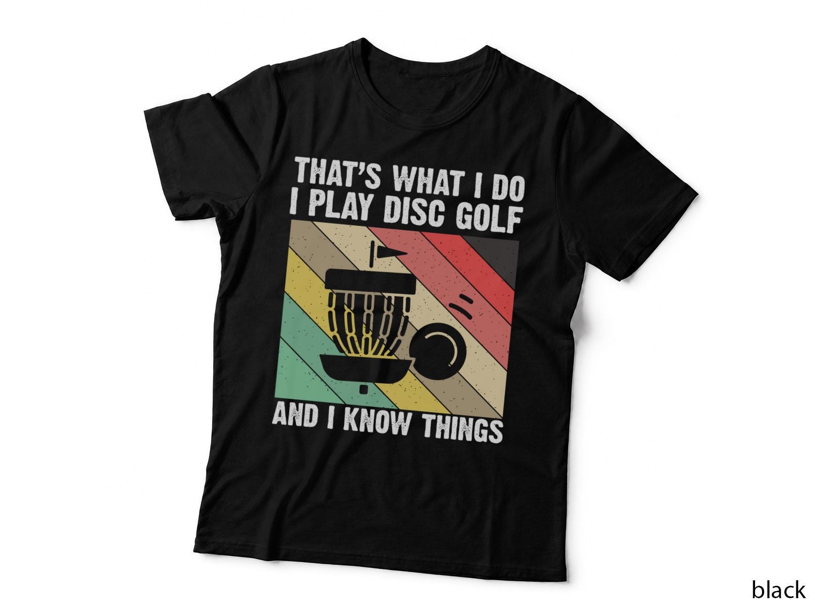 That's What I Do I Play Disc Golf and I Know Things Disc Golf T-Shirt