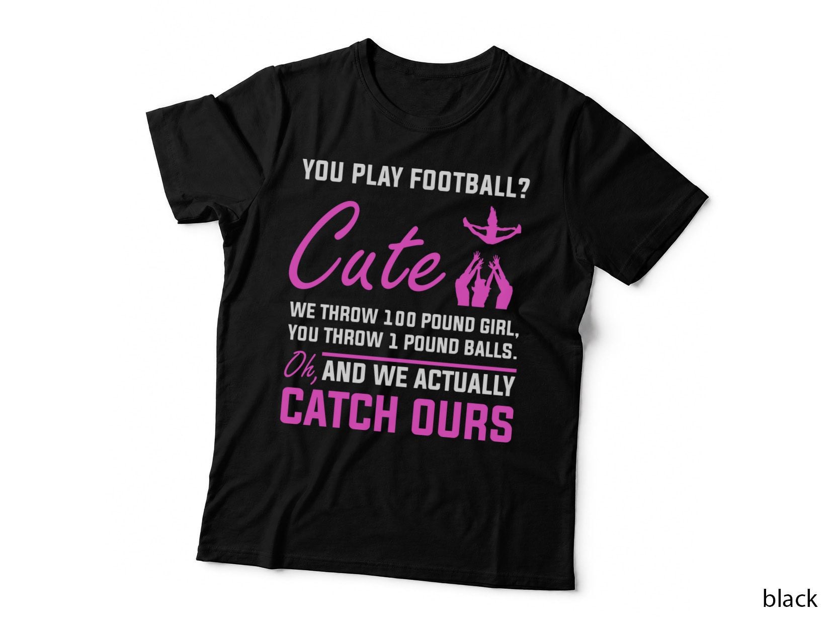 You Play Football We Throw 100 Pound Girl You Throw 1 Pound Cheer T-Shirt