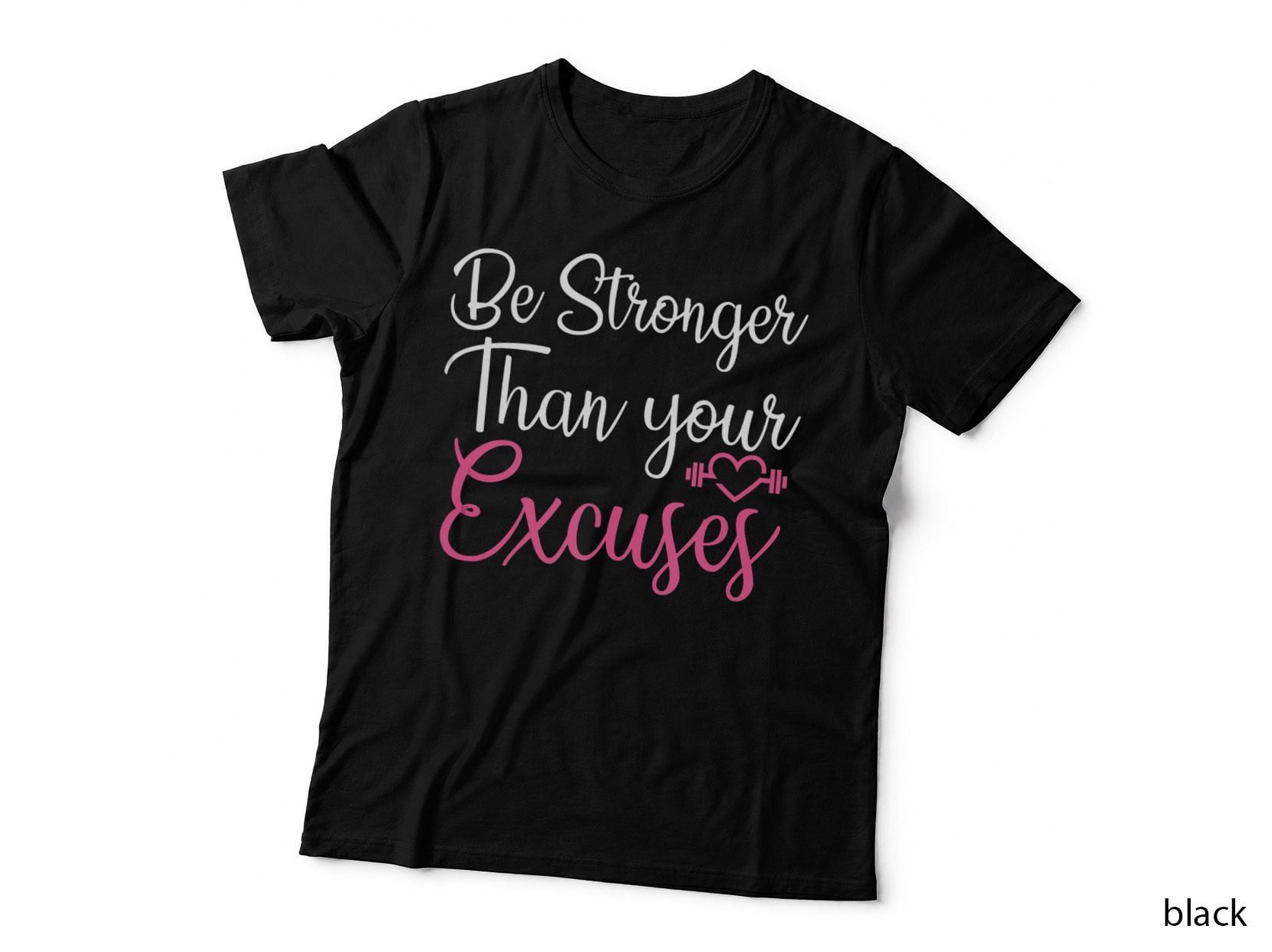 Be Stronger Than Your Excuses Gym Fitness Workout for Girls T-Shirt