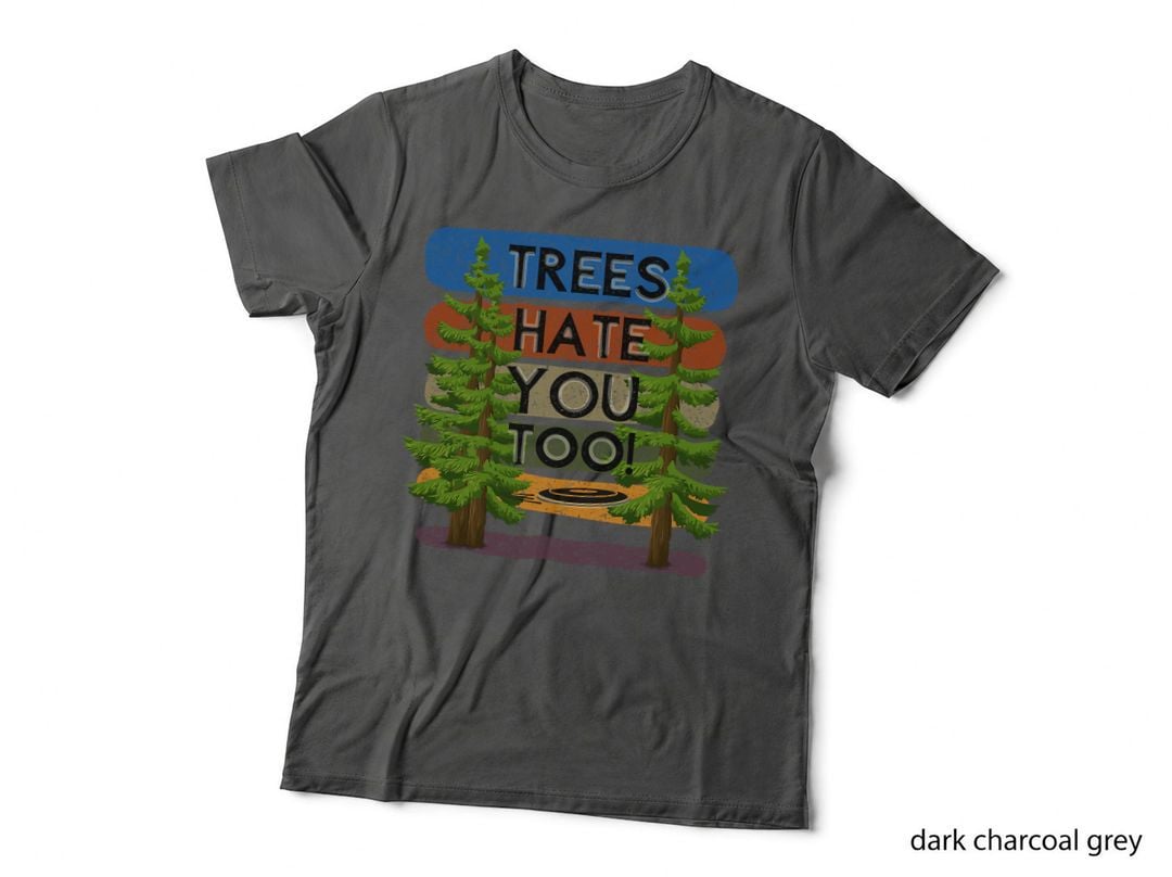 Disc Golf - Funny Trees Hate You Too, Disc Golfer Gift, Outdoor Sports T-Shirt
