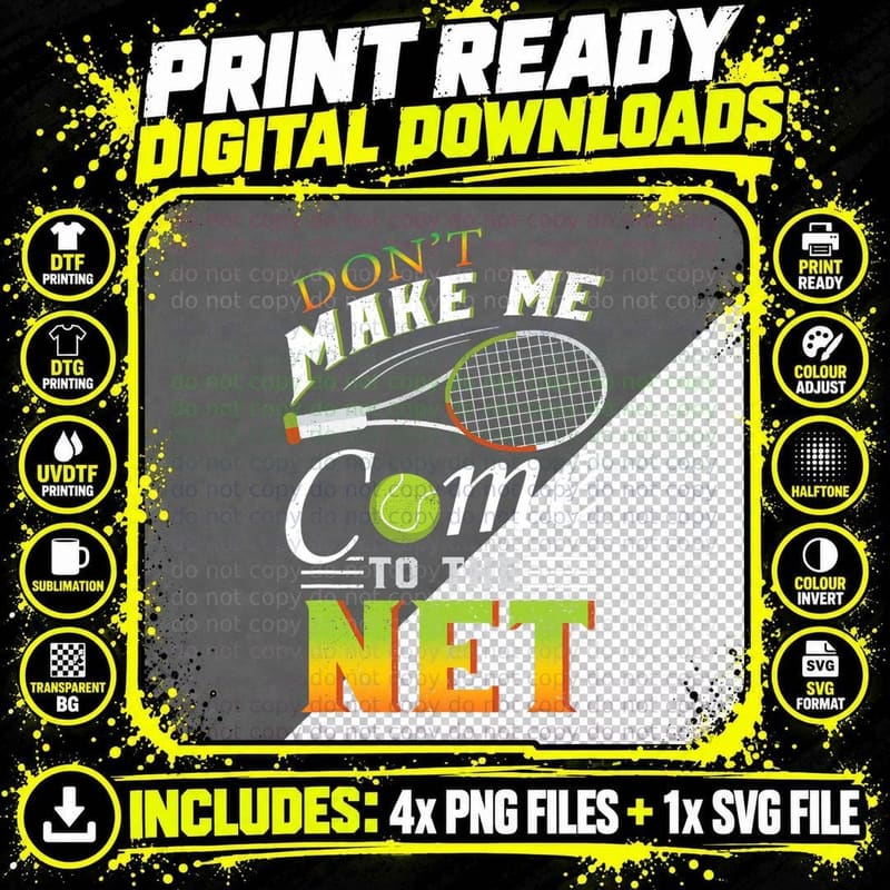 Don't Make Me Come to the Net Funny Tennis Gift Design Png SVG Digital Bundle