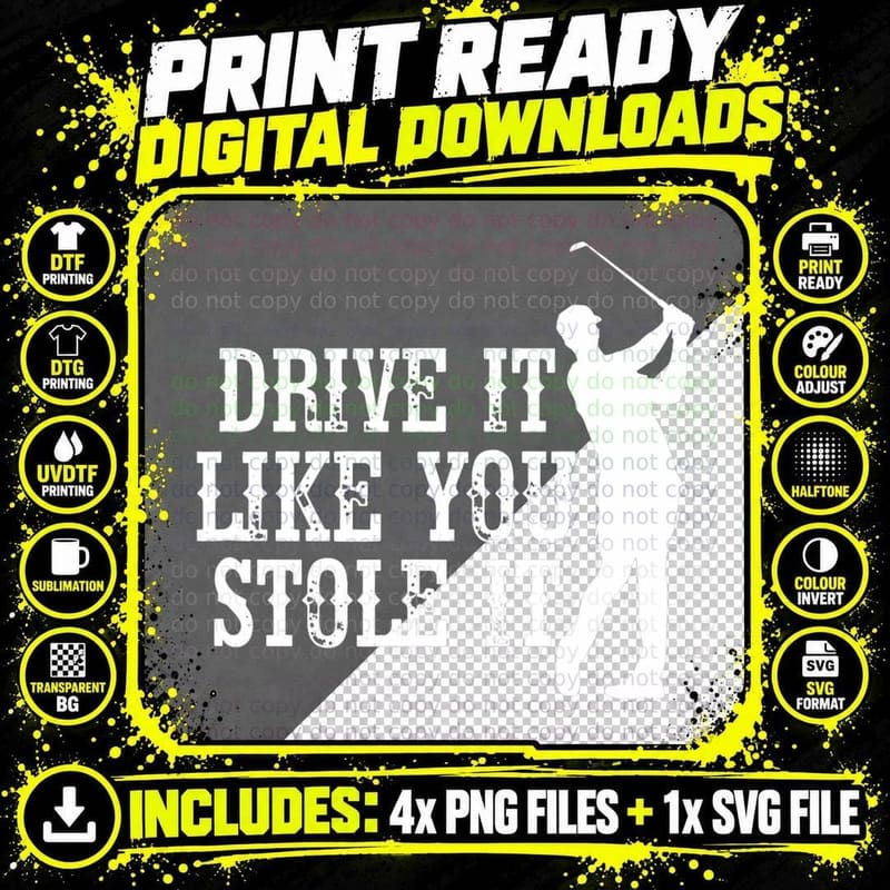 Drive It Like You Stole It Golf Golfer Golf Player Png SVG Digital Bundle