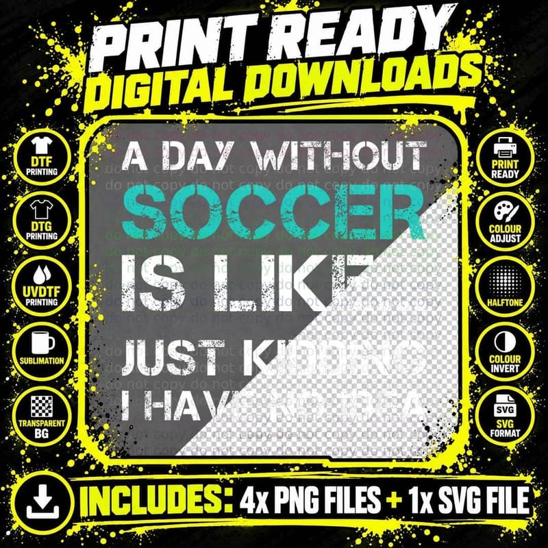 Funny Soccer Shirts. a Day Without Soccer Gift Png SVG Digital Bundle