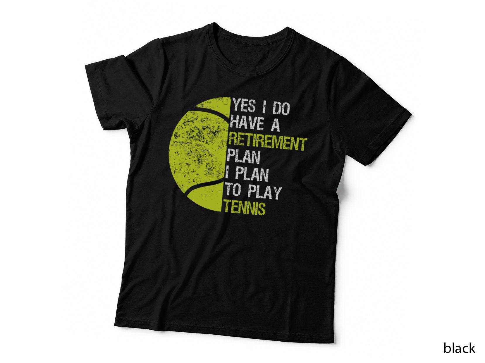 Funny Yes I Do Have a Retirement Plan I Plan to Play Tennis T-Shirt