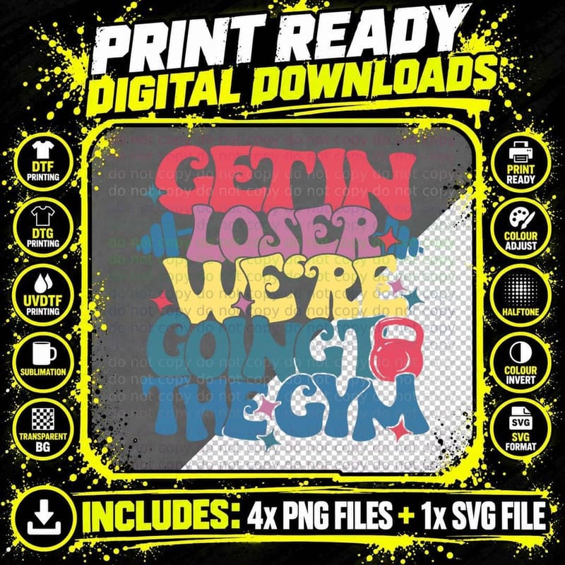 Get in Loser We're Going to the Gym Png SVG Digital Bundle