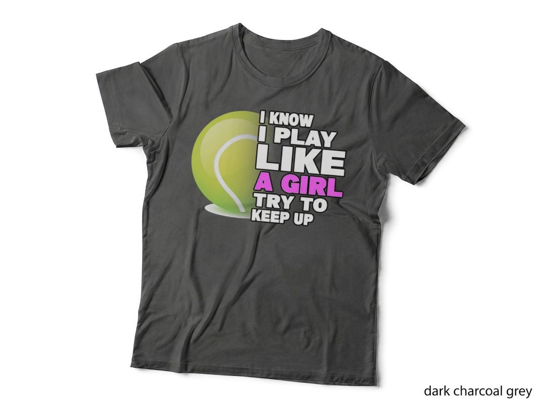I Know I Play Like a Girl Try to Keep up Tennis Girl Women T-Shirt