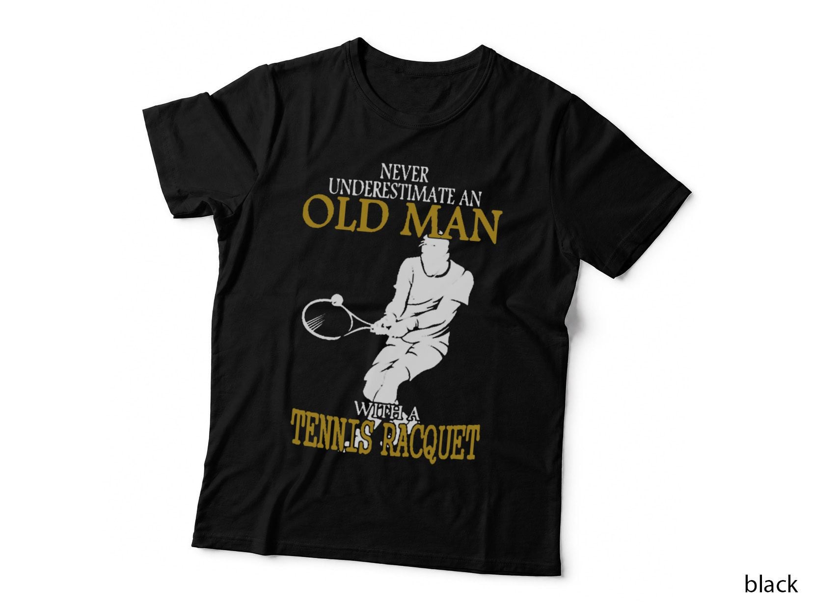 Never Underestimate an Old Man with a Tennis Racquet T-Shirt