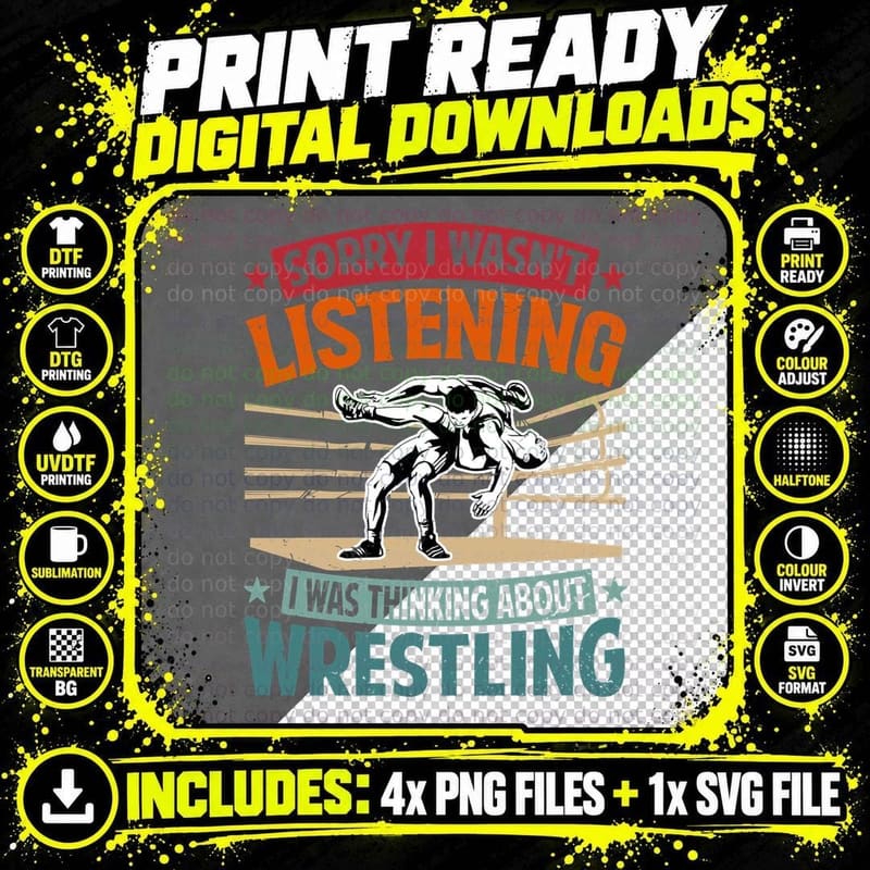 Sorry I Wasn't Listening I Was Thinking About Wrestling Png SVG Digital Bundle