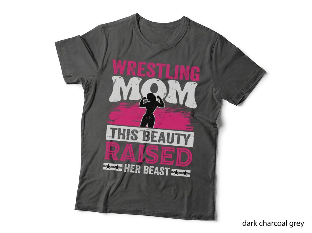 Wrestling Mom This Beauty Raised Her Beast Wrestling T-Shirt