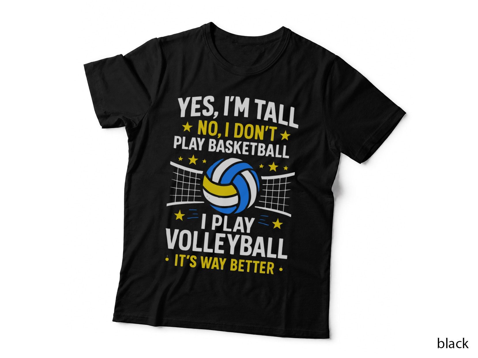 Yes I'm Tall No I Don't Play Basketball I Play Volleyball T-Shirt