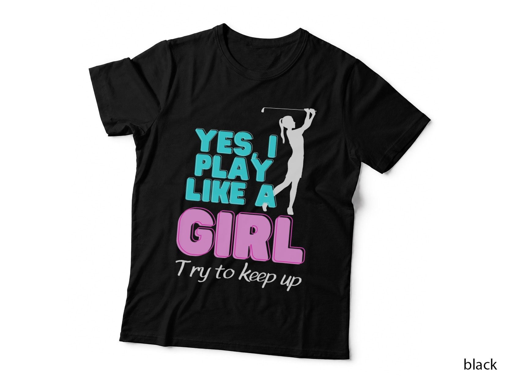 Yes, I Play Like a Girl Funny Golf Golfer Minigolf Women T-Shirt