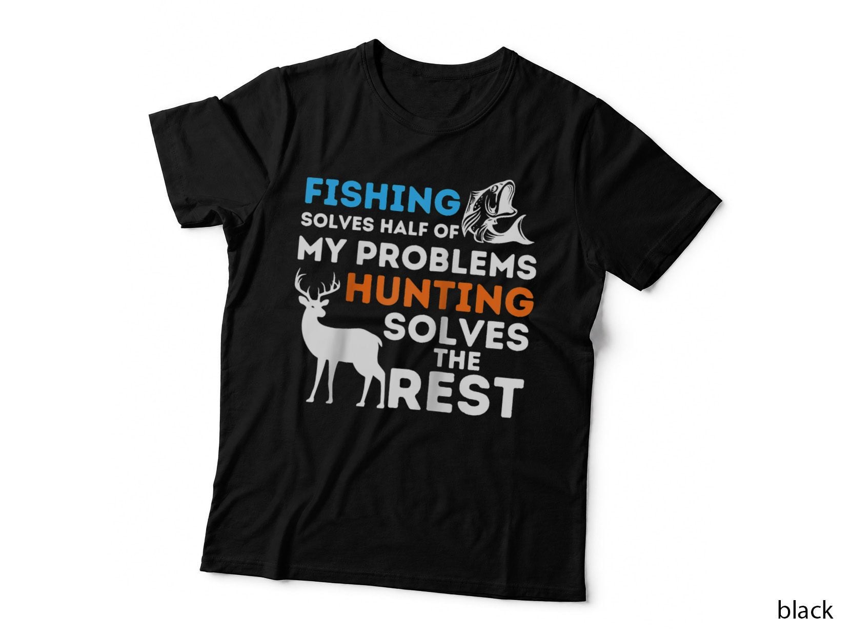 Fishing & Hunting Solve My Problems - Fisherman & Hunter T-Shirt